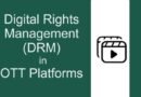 Digital Rights Management (DRM) in OTT Platforms