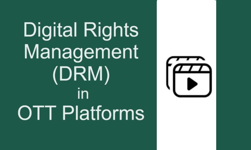 Digital Rights Management (DRM) in OTT Platforms