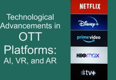 Technological Advancements in OTT Platforms: AI, VR, and AR